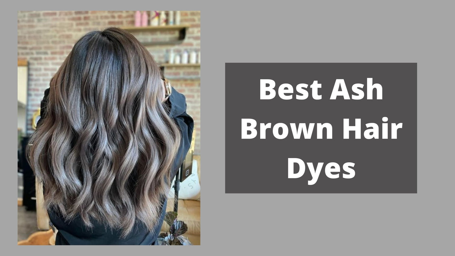 Best Ash Brown Hair Dyes