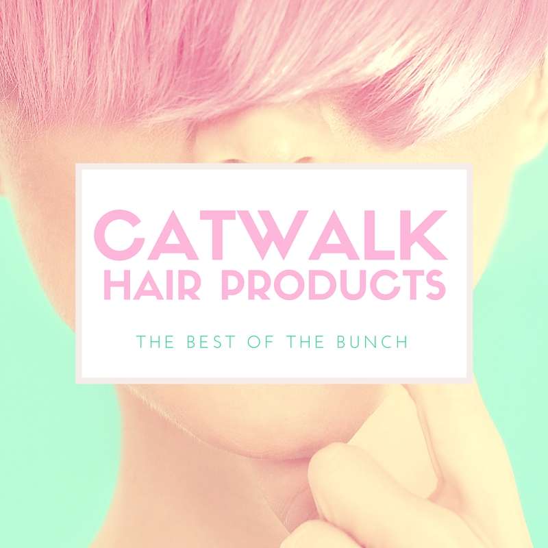 Best Catwalk Hair Products