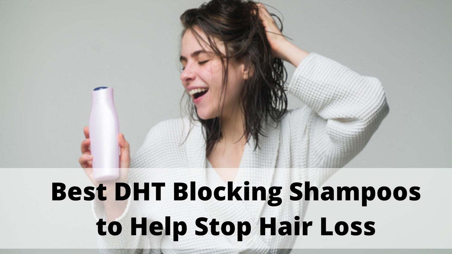 Best DHT Blocking Shampoos to Help Stop Hair Loss