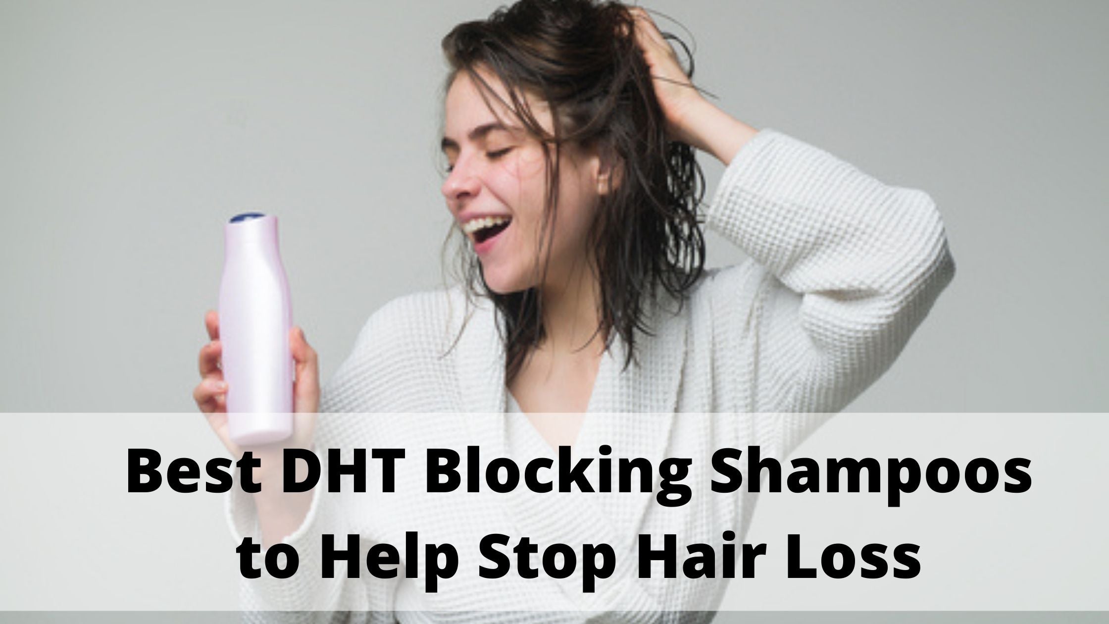 Best DHT Blocking Shampoos to Help Stop Hair Loss