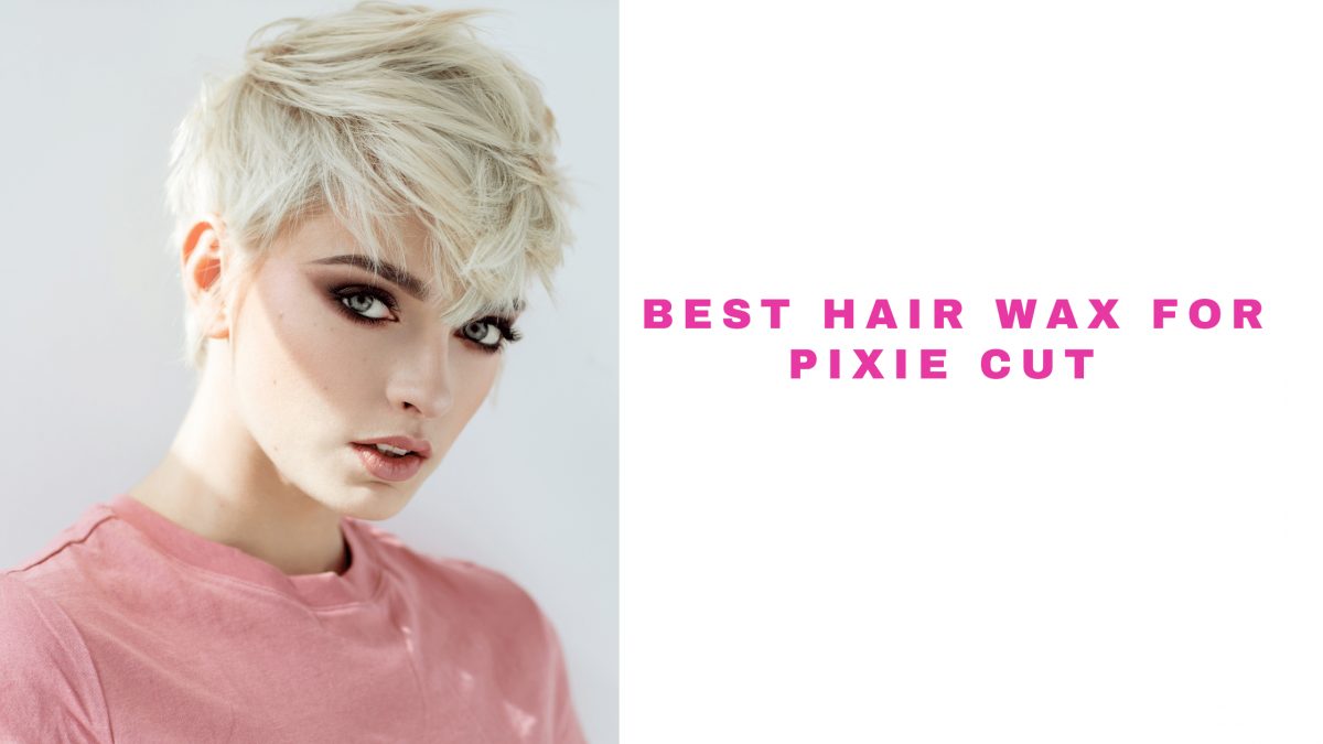 hair wax for pixie cut