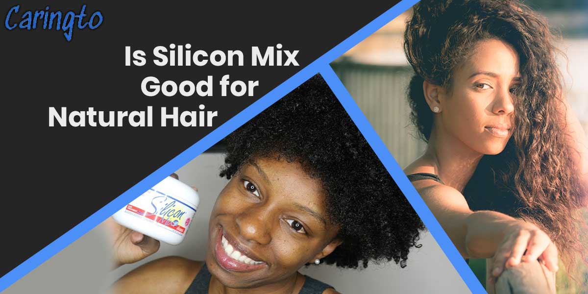 Is Silicon Mix Good for Natural Hair