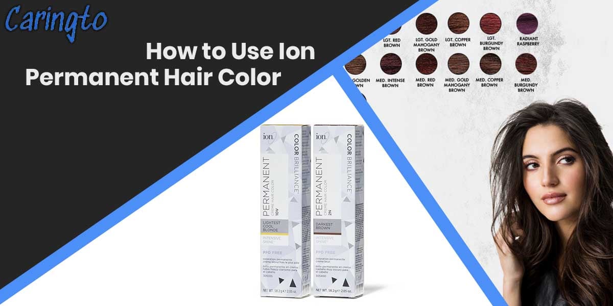 How to Use Ion Permanent Hair Color