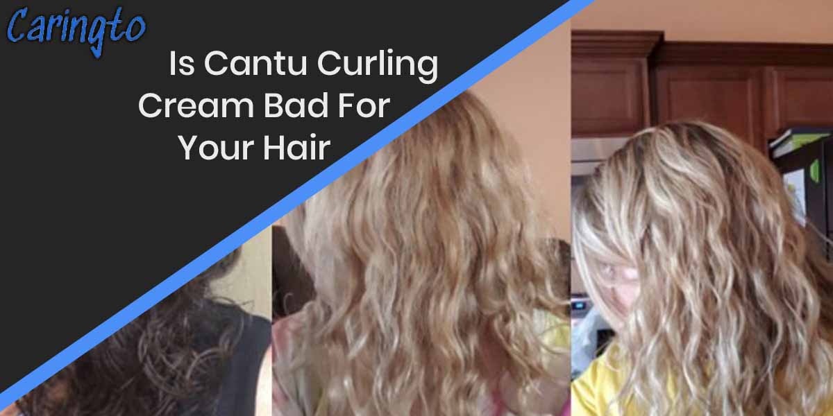 Is Cantu Curling Cream Bad For Your Hair