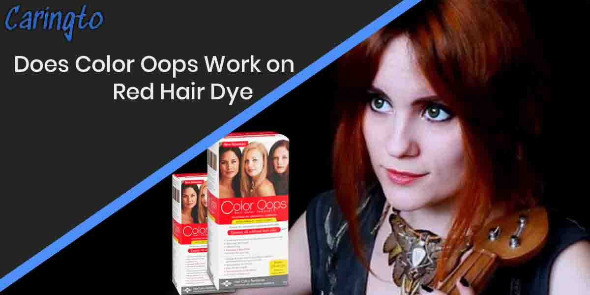 does-color-oops-work-on-red-hair-dye