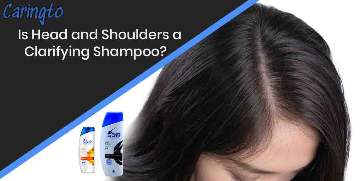 Is Head and Shoulders a Clarifying Shampoo