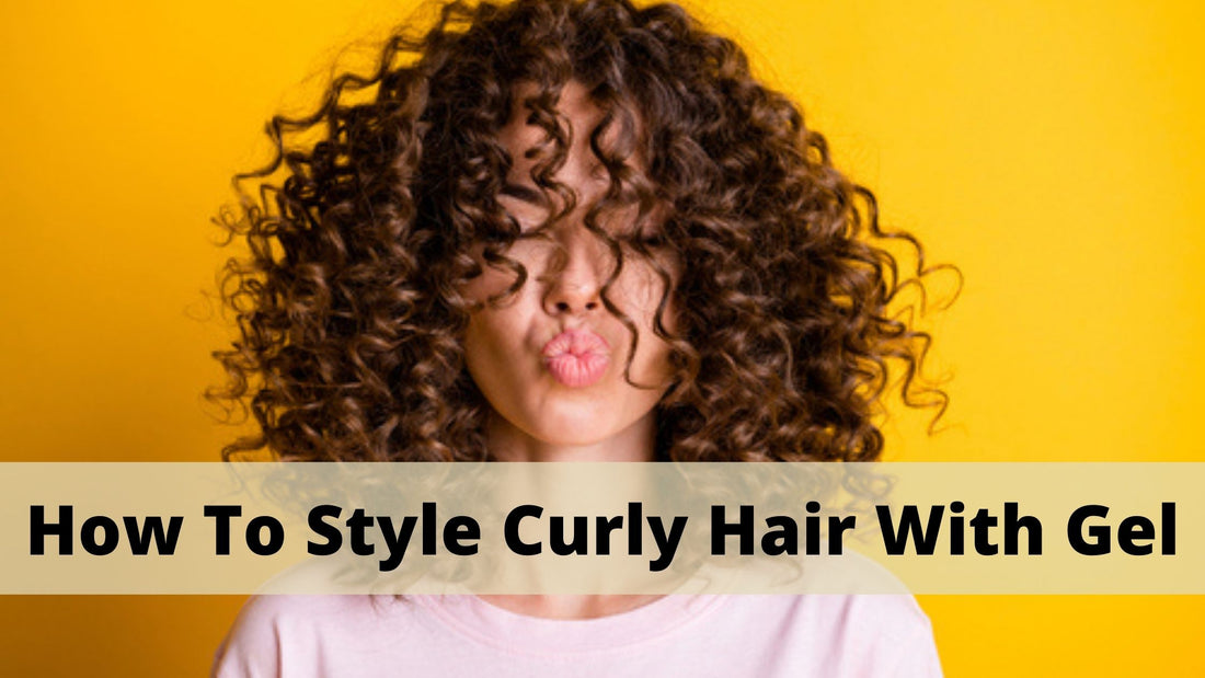 How To Style Curly Hair With Gel