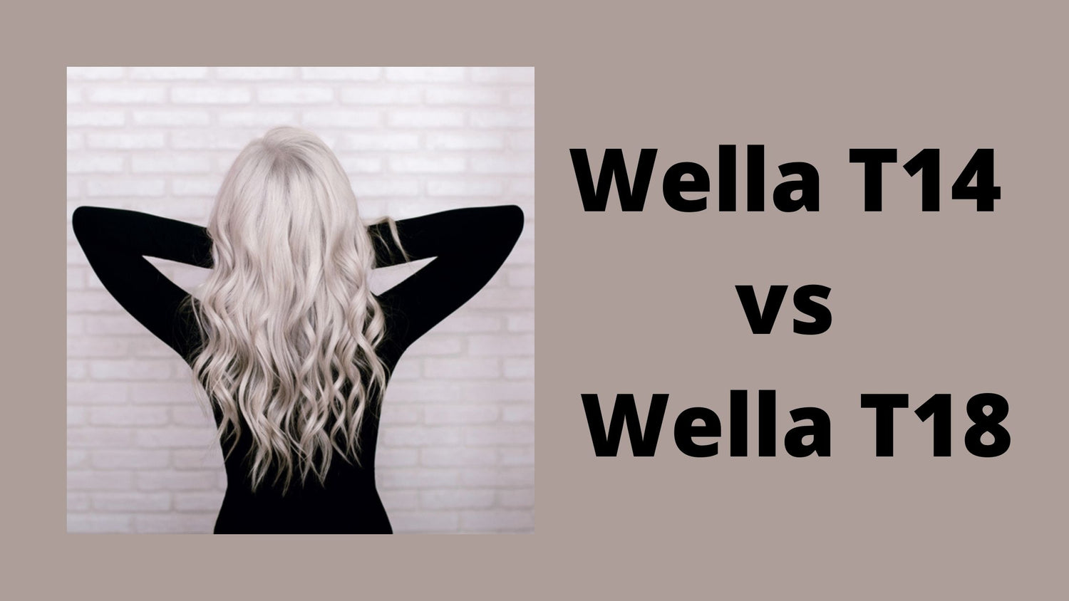 Wella T14 vs T18