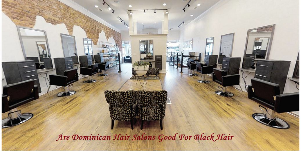 are dominican hair salons good for black hair