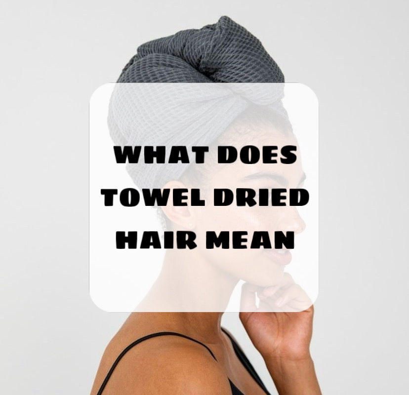 difference between damp and towel dried hair