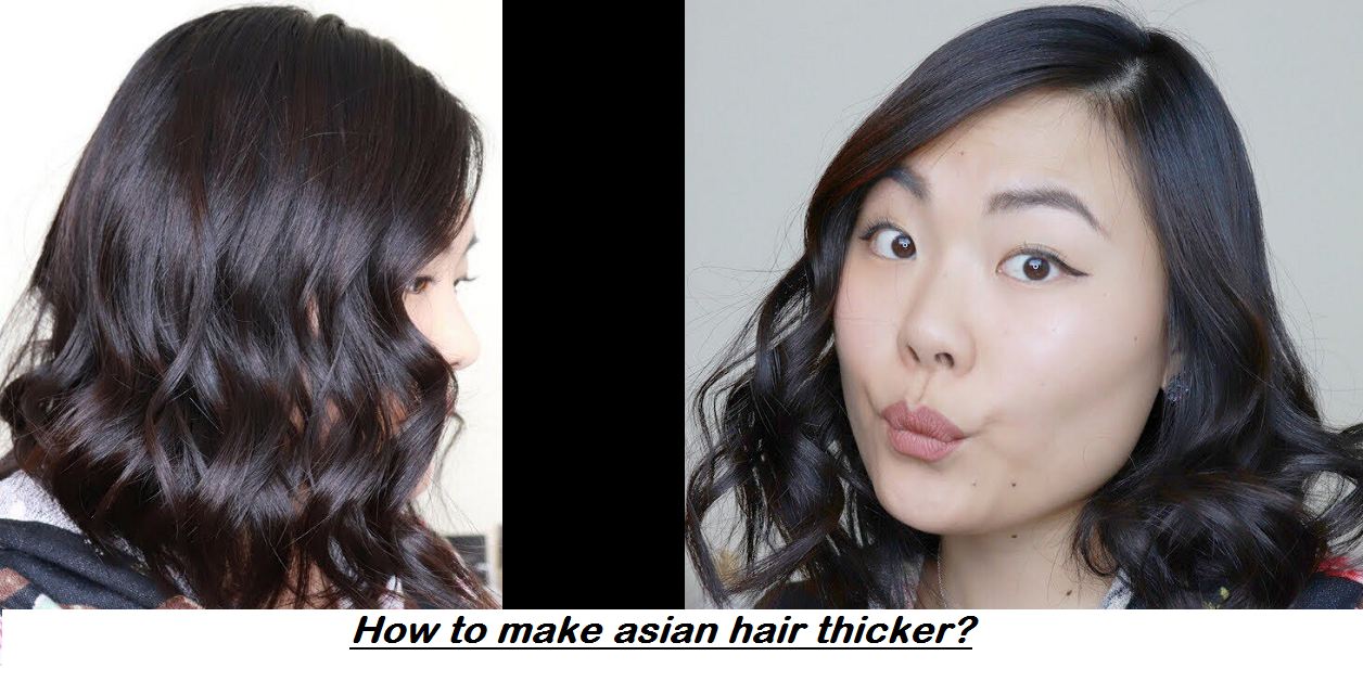 how to make asian hair thicker